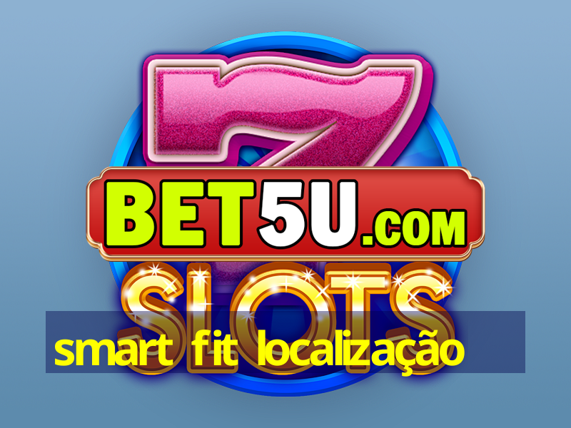 smart fit localização